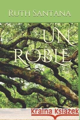 Un Roble Ruth Santana 9798551829058 Independently Published