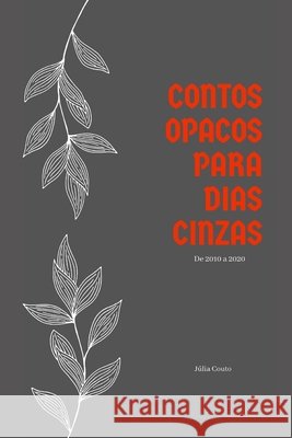 Contos opacos para dias cinzas: De 2010 à 2020 Couto, Júlia 9798551891901