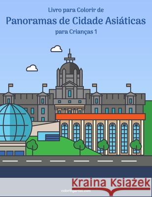 Livro para Colorir de Panoramas de Cidade Asiáticas para Crianças 1 Nick Snels 9798552190171 Independently Published