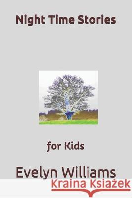 Night Time Stories: for Kids John Williams, Evelyn Williams 9798552305384