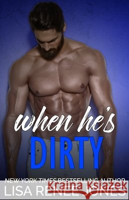 When He's Dirty Lisa Renee Jones 9798552322275