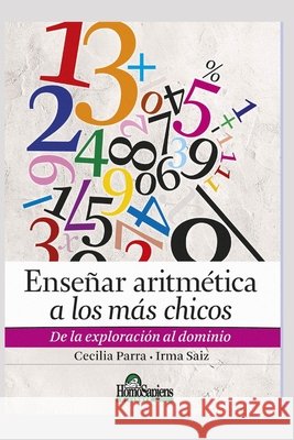 Enseñar Aritmética a Los Más Chicos: de la exploración al dominio Irma Saiz, Cecilia Parra 9798552358601 Independently Published