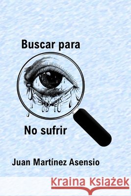 Buscar para no sufrir Martinez Asensio Juan Martinez Asensio 9798552811960