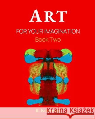 Art For Your Imagination: Book Two Beverley Kornelsen 9798552861712 Independently Published