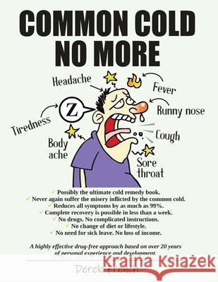 Common Cold No More: Possibly the ultimate cold remedy book. Derek Ronald French 9798553083908