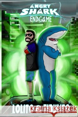 Angry Shark EndGame - Lolito & TibuLito Rodríguez Sánchez Lolito, Francisco Ma 9798553132705