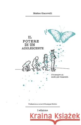 Il potere di un adolescente: C'è sempre un modo per rinascere Giacovelli, Matteo 9798553299446 Independently Published