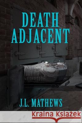 Death Adjacent J L Mathews 9798553426378 Independently Published