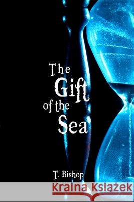 The Gift of the Sea Bishop, T. 9798553827359