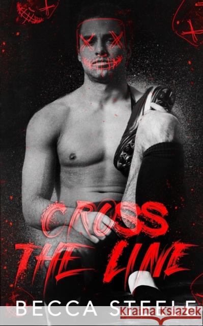 Cross the Line: An MM Enemies to Lovers High School Romance Becca Steele   9798553913397