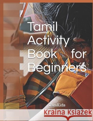 Tamil Activity Book for Beginners Shivakumar, Monisha, Natarajan, Bhuvana 9798553938390