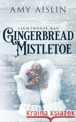 Gingerbread Mistletoe Amy Aislin 9798553954567