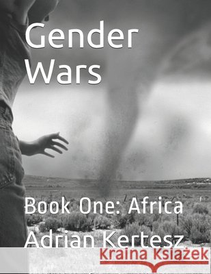 Gender Wars: Book One: Africa Kertesz, Adrian 9798554015427
