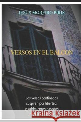 Versos En El Balcon Jesus Moreiro Piriz   9798554318702 Independently Published
