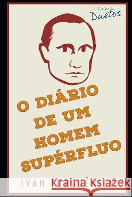 O Diário de um Homem Supérfluo Ivan Turguêniev, Sheila Koerich 9798554405242