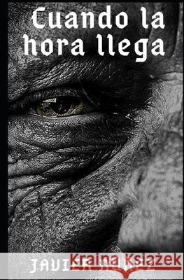 Cuando la hora llega Javier Núñez 9798554449338