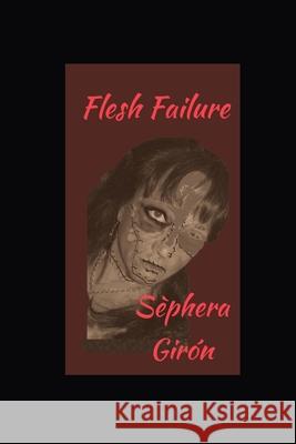 Flesh Failure Sèphera Girón 9798554532467