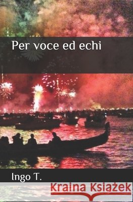 Per voce ed echi T, Ingo 9798554551475 Independently Published