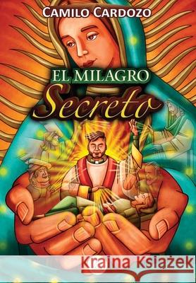 El Milagro Secreto: Ascended Master Method Cardozo, Camilo 9798554554803 Independently published