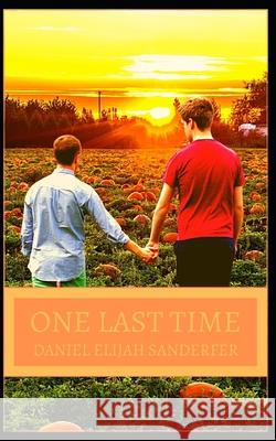 One Last Time Sanderfer Daniel Elijah Sanderfer 9798554658839 Independently published