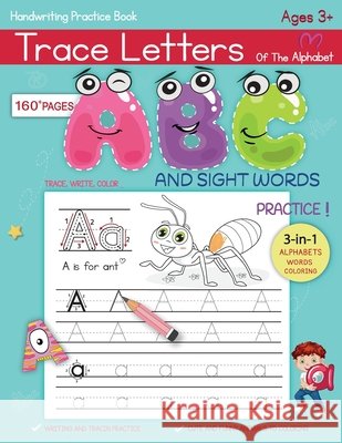Trace Letters Of The Alphabet and Sight Words: Alphabet Handwriting Practice workbook for Pre K, Kindergarten and Kids Ages 3-5, Reading And Writing O Foreman, Sofia 9798554786792