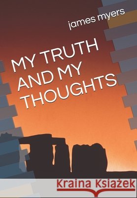 My Truth and My Thoughts Myers, James B., Jr. 9798554900075
