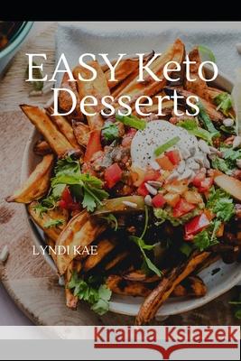 Easy Keto Deserts: Decadent Desserts Lyndi Kae, Linda Rees 9798554964442 Independently Published