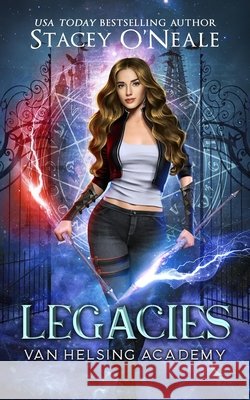 Legacies: Van Helsing Academy O'Neale, Stacey 9798554979798 Independently Published