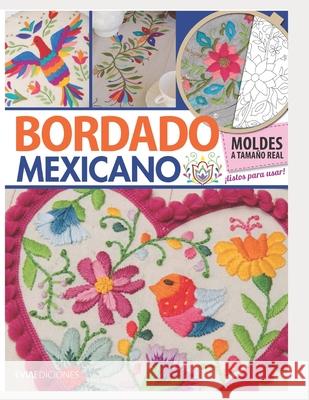 Bordado Mexicano: guía visual Sol Álvarez Roldán, Hugo García 9798555006677 Independently Published