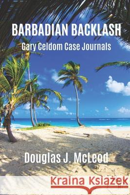 Barbadian Backlash Douglas J McLeod 9798555438478 Independently Published