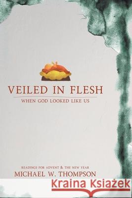 Veiled In Flesh Thompson Michael Thompson 9798555492340 Draft2Digital