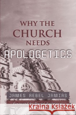Why the Church Needs Apologetics Medenwaldt, Lindsey, Ligaya, Sarah, Pallmann, David 9798555513748