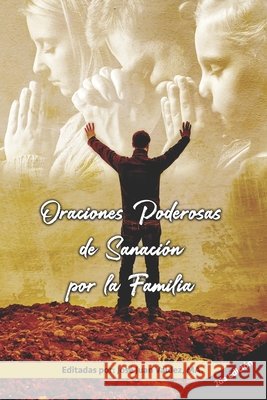 Oraciones Poderosas de Sanación por la Familia Valdez Ma, Jose Juan 9798555845283