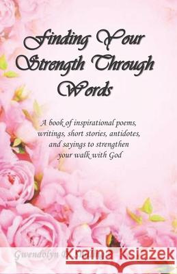Finding your strength through words Shilling Gwendolyn D Shilling 9798555851338