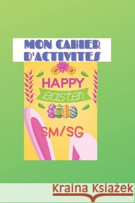 Mon cahier d'activité: Happy Easter SM / Sg Tepairu Salmon 9798556031777