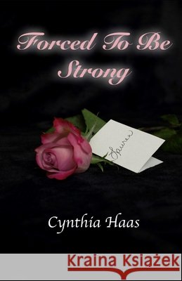 Forced To Be Strong Cynthia Haas 9798556123779