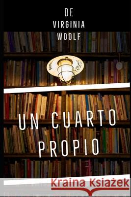 Un Cuarto Propio Virginia Woolf, Sheila Koerich 9798556242746