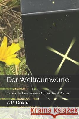 Der Weltraumwürfel: Ferien der besonderen Art bei Onkel Roman Dokna, A. R. 9798556298651 Independently Published