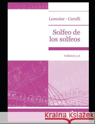 Solfeo de los Solfeos: Volúmen 3A Gustavo Carulli, Enrique Lemoine 9798556367654 Independently Published