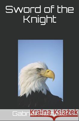 Sword of the Knight Ramirez Gabriel Ramirez 9798556379343 Independently published