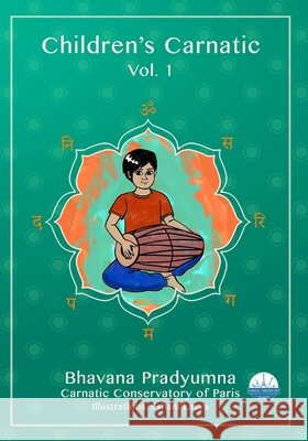 Children's Carnatic: Vol 1 Kandadai, Pradyumna Srinath, Lasya, Eshani, Pradyumna, Bhavana 9798556440203