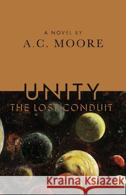 Unity: The Lost Conduit Aimee Moore, Jessi Crossen, Weston Childers 9798556522015