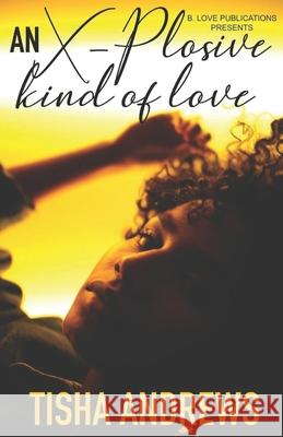 An X-plosive Kind of Love Tisha Andrews 9798556546912