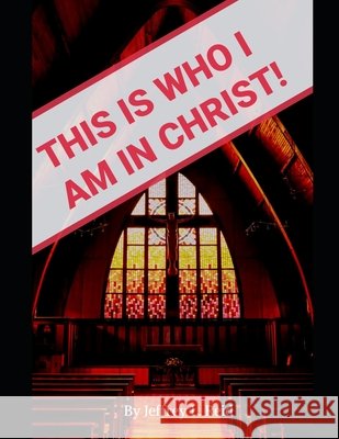 This Is Who I Am in Christ! Reid, Jeffrey L. 9798556603424