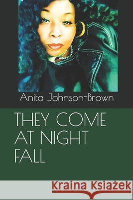 They Come at Night Fall Johnson-Brown, Anita 9798556707757
