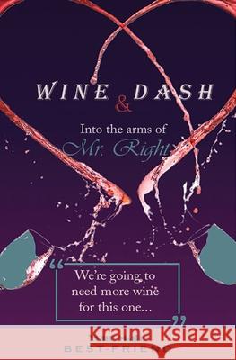 Wine & Dash: Into the Arms of Mr. Right Nasir Watts 9798556723818