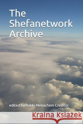 The Shefanetwork Archive (2020 Edition) Creditor, Menachem 9798556982413 Independently Published