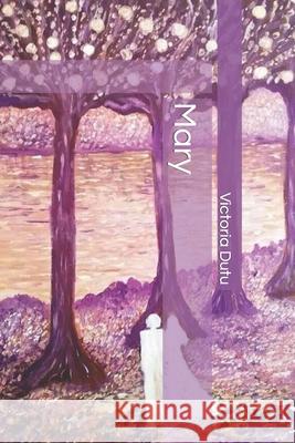 Mary Victoria Dutu   9798557132282 Independently Published