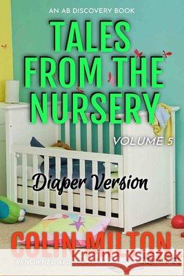 Tales From The Nursery - Diaper Version - Volume 5 Madeline Wood, Michael Bent, Rosalie Bent 9798557385800