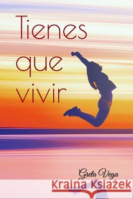 Tienes que vivir Greta Vega 9798557626415